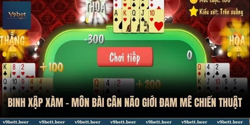 Binh Xập Xám V9bet - Môn Bài Cân Não Của Giới Đam Mê Chiến Thuật 6 Binh Xập Xám