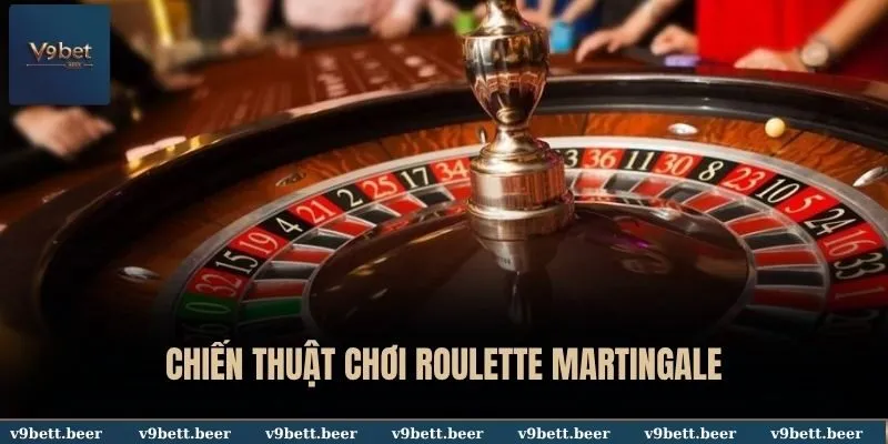 Chiến thuật chơi Roulette Martingale