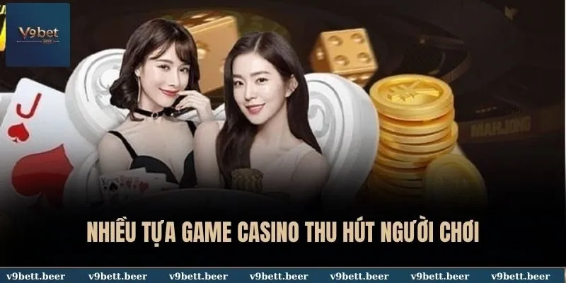 Nhiều siêu phẩm casino thu hút người chơi