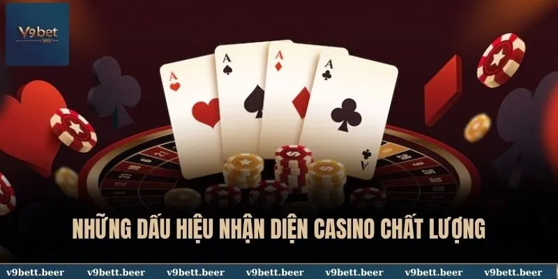 Những dấu hiệu nhận diện Casino chất lượng
